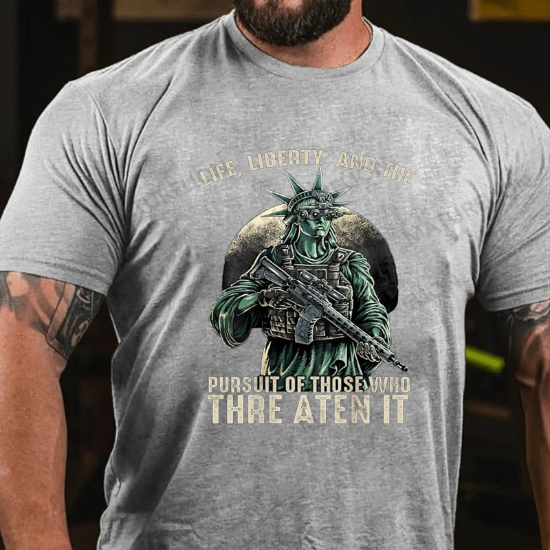 Maturelion Men's T-shirt Life Liberty And The Pursuit Of Those Who Threaten It Cotton T-shirt