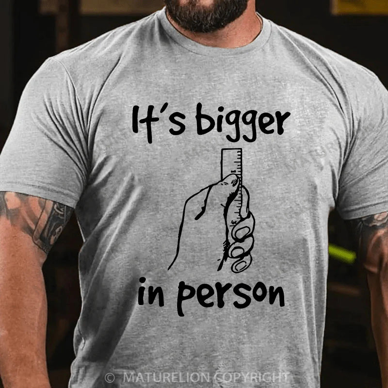 Maturelion Men's T-shirt It’s bigger in person Cotton T-shirt