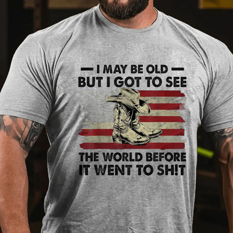 Maturelion Men's T-shirt I May Be Old But Got To See The World Before It Went To Sh!t Cotton T-shirt