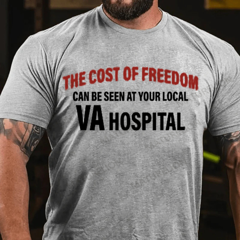 Maturelion Men's T-shirt The Cost Of Freedom Can Be Seen At Your Local Va Hospital Cotton T-shirt