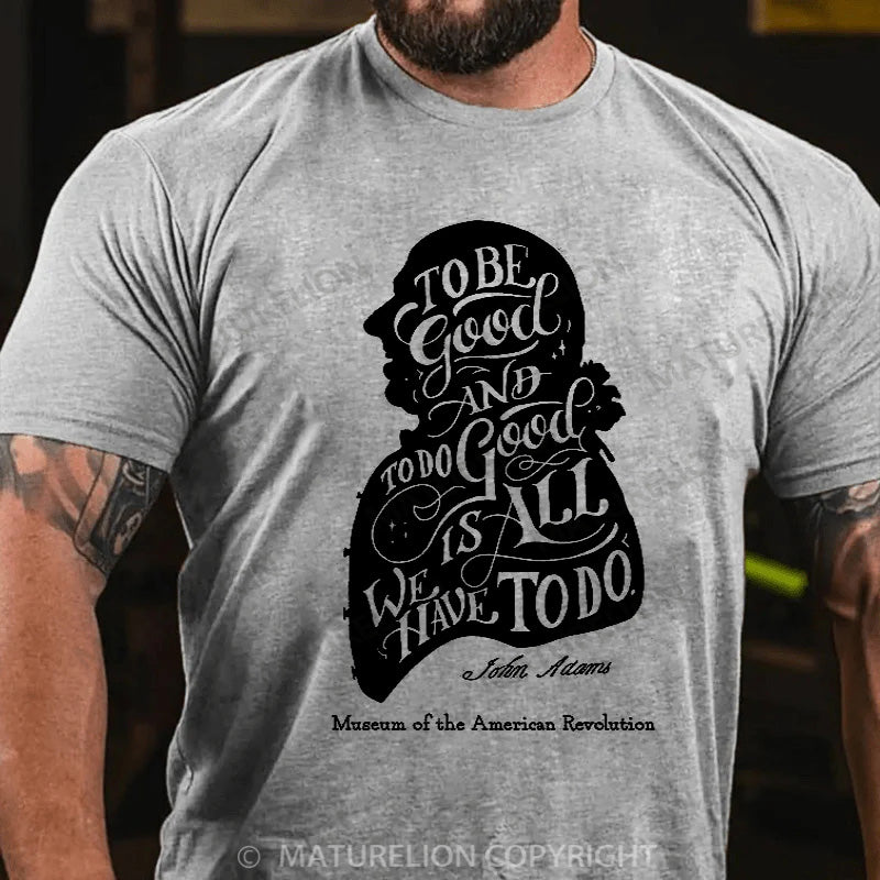 Maturelion Men's T-shirt John Adams Quote Cotton T-shirt
