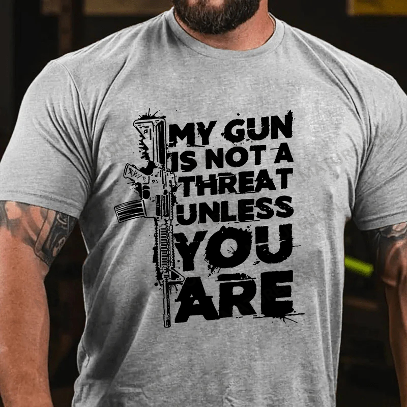 Maturelion Men's T-shirt My Gun Is Not A Threat Unless You Are Cotton T-shirt