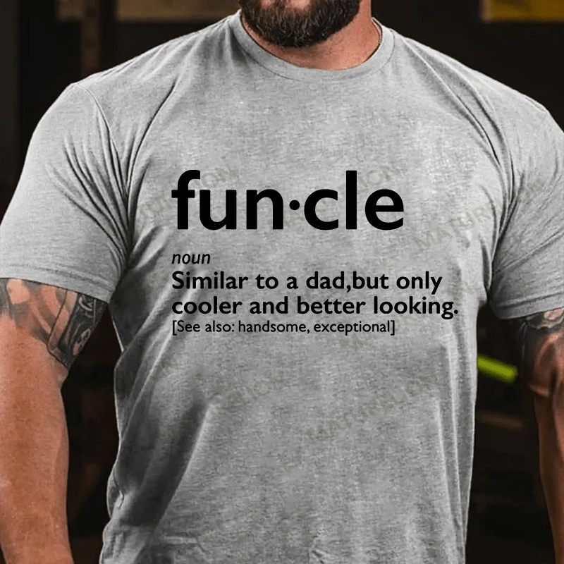 Maturelion Men's T-shirt Fun-cle Similar To A Dad Only Cooler And Better Looking Handsom, Exceptional Father's Day T-shirt