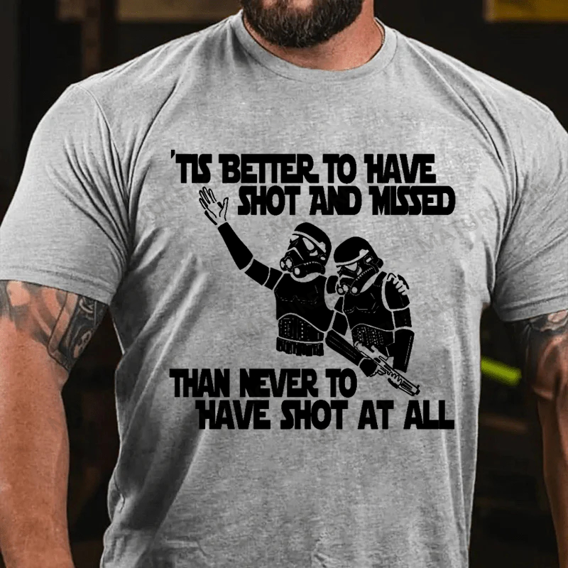 Maturelion Men's T-Shirt Stormtrooper Tis better to have shot and missed than never to have shot at all Cotton T-Shirt