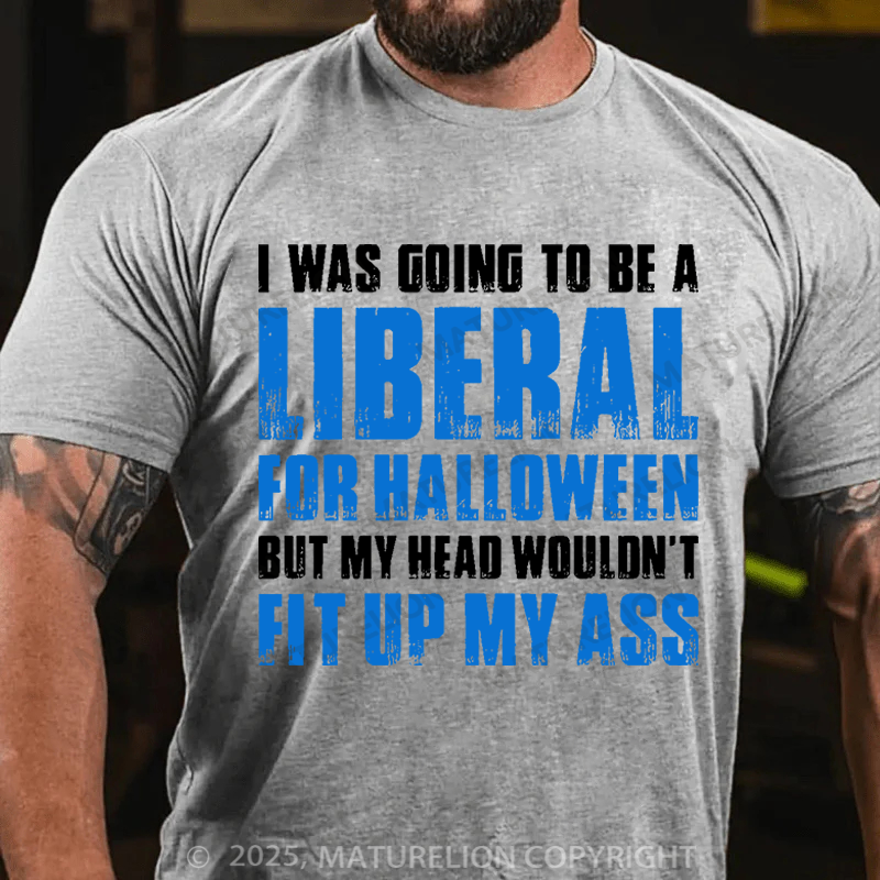 Maturelion Men's T-Shirt I Was Going to Be A Liberal For Halloween Cotton T-Shirt