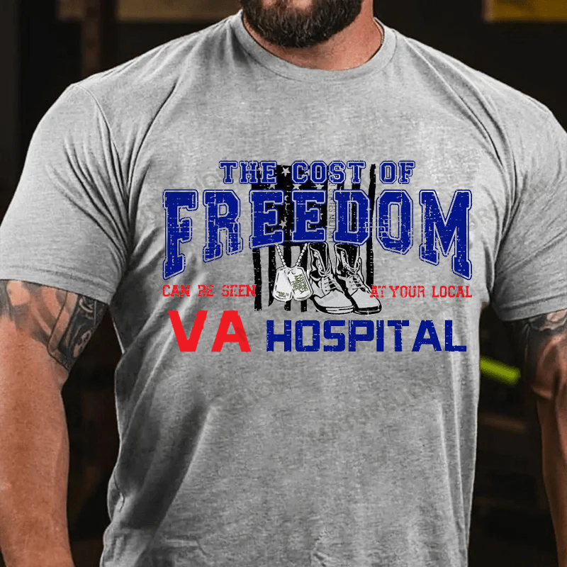 Maturelion Men's T-shirt The Cost of Freedom Can Be Seen VA Hospital Cotton T-shirt