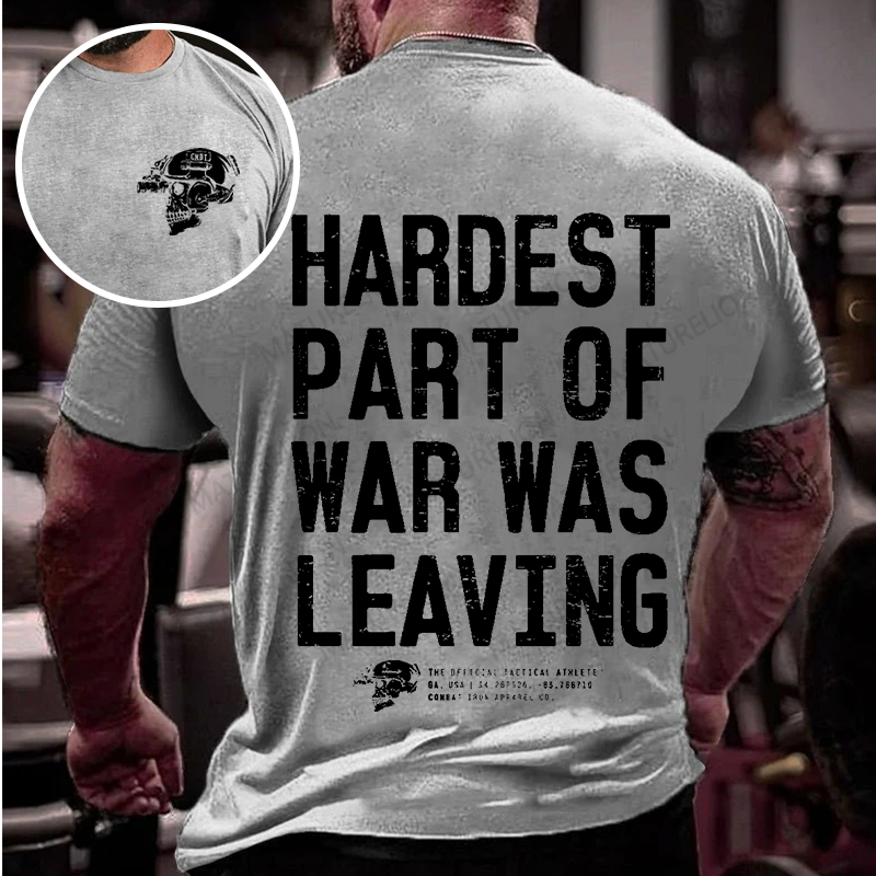 Maturelion Men's T-shirt Hardest Part of War Was Leaving Cotton T-shirt