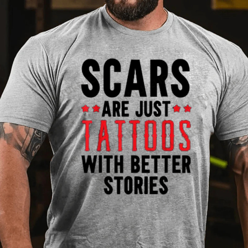 Maturelion Men's T-Shirt Scars Are Just Tattoos With Better Stories Cotton T-Shirt