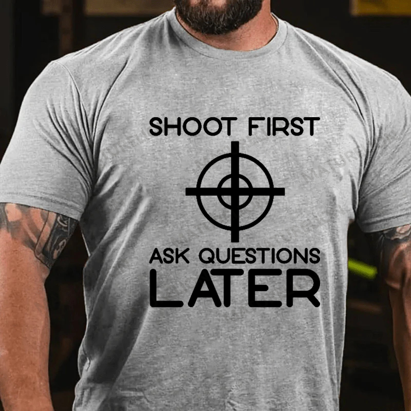 Maturelion Men's T-Shirt Shoot First Ask Questions Later Cotton T-Shirt