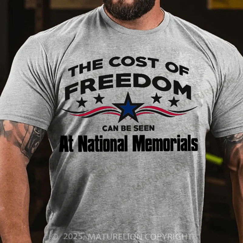 Maturelion Men's T-Shirt The Cost Of Freedom, Can Be Seen, At National Memorials Cotton T-Shirt