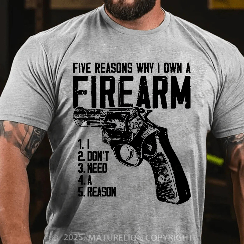 Maturelion Men's T-Shirt Five Reasons Why I Own A Firearm Cotton?T-Shirt