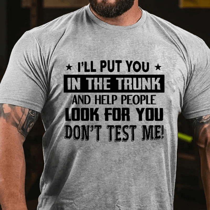 Maturelion Men's T-shirt I'll Put You In The Trunk Cotton T-shirt