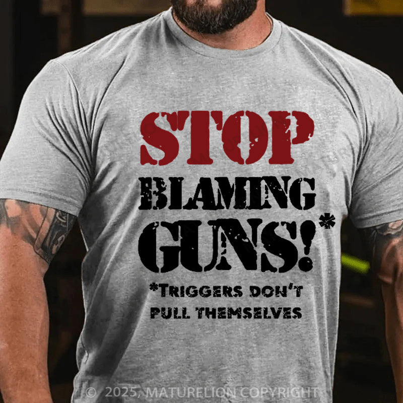 Maturelion Men's T-shirt Stop Blaming Guns Cotton T-shirt