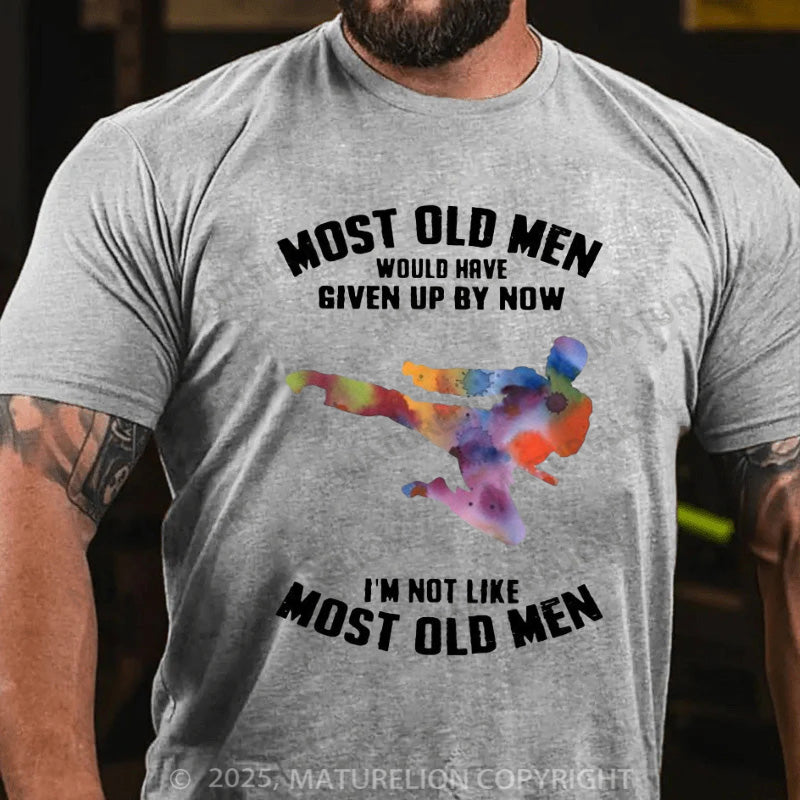 Maturelion Men's T-shirt Most Old Men Would Have Given Up By Now Cotton T-shirt