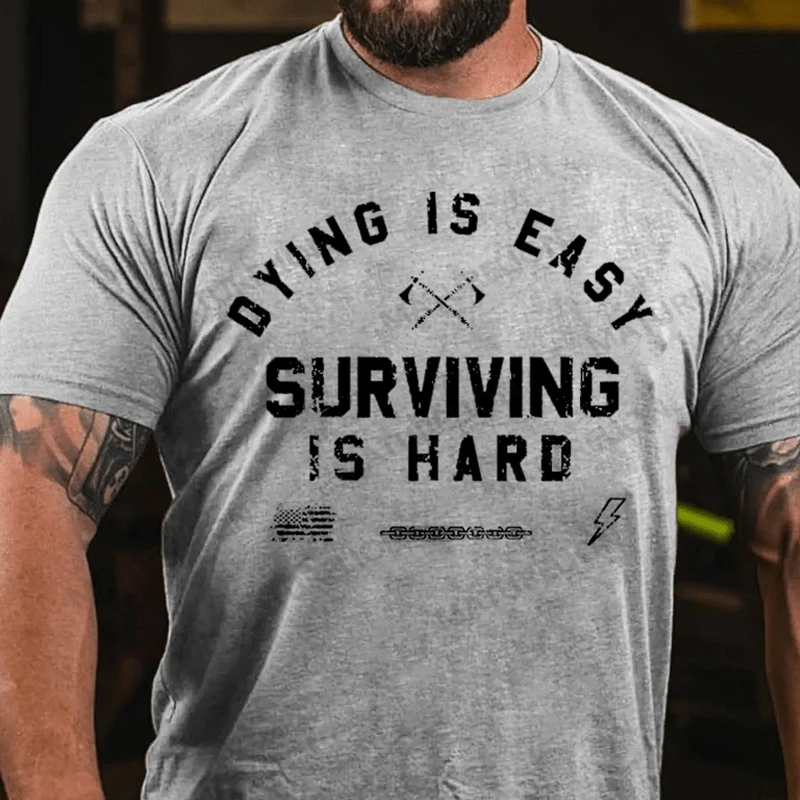 Maturelion Men's T-Shirt Dying is Easy. Surviving Is Hard Cotton T-Shirt