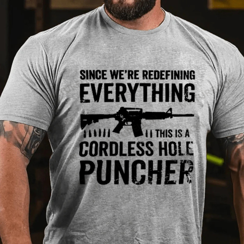 Maturelion Men's T-Shirt Since We Are Redefining Everything Cordless Hole Puncher USA Patriotic Cotton T-Shirt