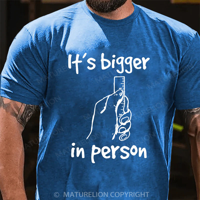 Maturelion Men's T-shirt It’s bigger in person Cotton T-shirt
