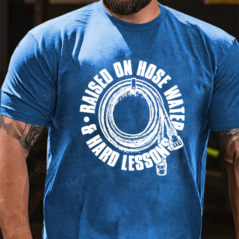 Maturelion Men's T-Shirt Raised On Hose Water Hard Lessons Cotton T-Shirt