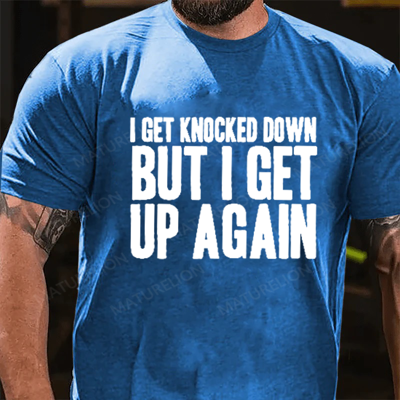Maturelion Men's T-Shirt I Get Knocked Down I Get Up Again Cotton T-Shirt