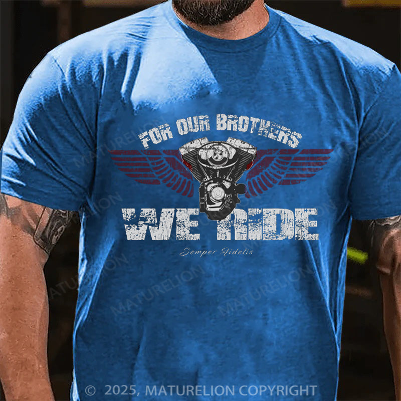 Maturelion Men's T-shirt For Our Brothers We Ride Cotton T-shirt