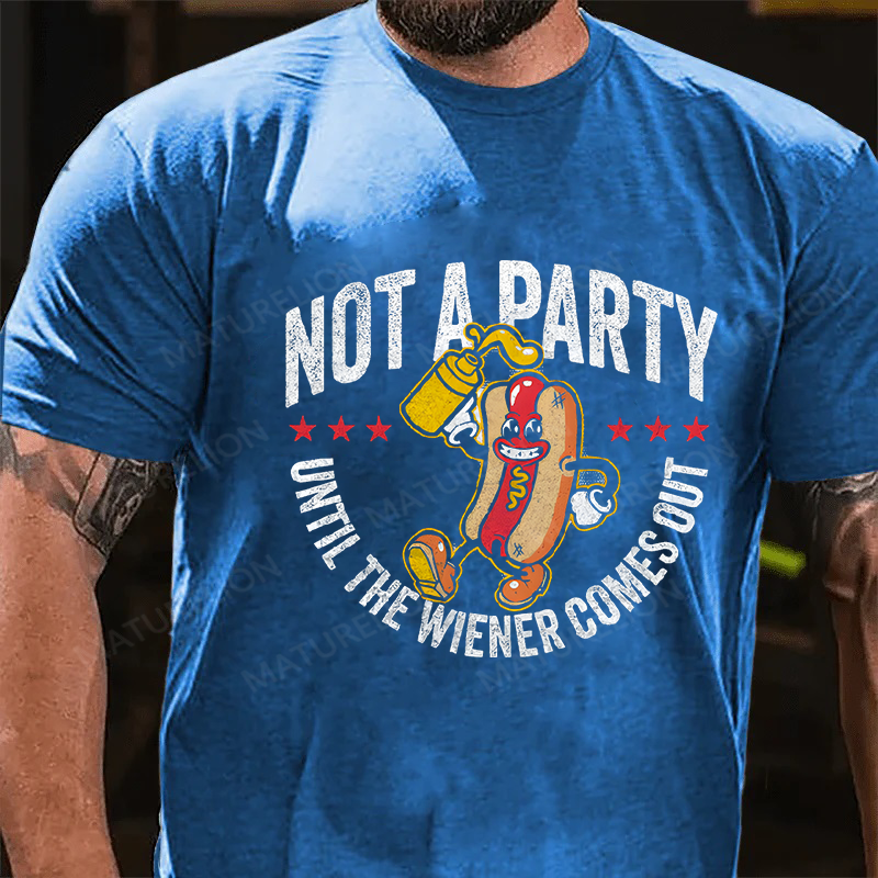 Maturelion Men's T-Shirt Not A Party Until The Wiener Comes Out Cotton T-Shirt