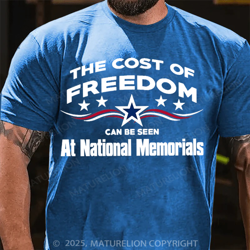 Maturelion Men's T-Shirt The Cost Of Freedom, Can Be Seen, At National Memorials Cotton T-Shirt