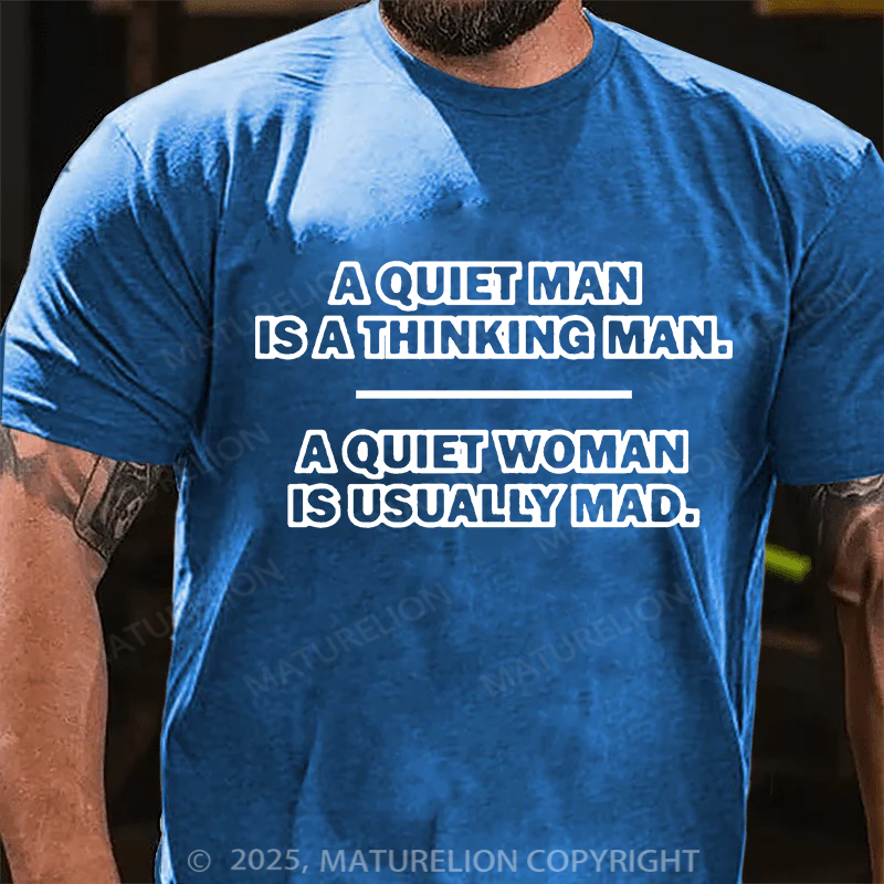Maturelion Men's T-shirt A Quiet Man Is A Thinking Man. A Quiet Woman Is Usually Mad 2 Father's Day T-shirt