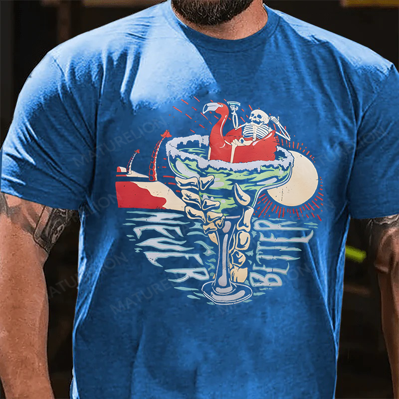 Maturelion Men's T-Shirt Never Better Cotton T-Shirt