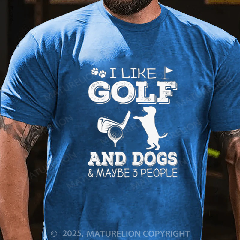 Maturelion Men's T-shirt I Like Golf And Dogs And Maybe 3 People Cotton T-shirt