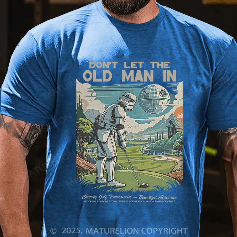 Maturelion Men's T-Shirt Don't Let The Old Man In Cotton T-Shirt
