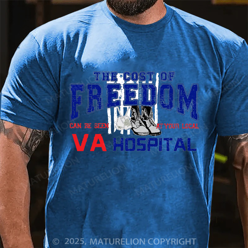 Maturelion Men's T-shirt The Cost of Freedom Can Be Seen VA Hospital Cotton T-shirt
