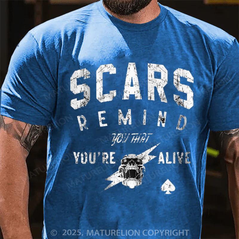 Maturelion Men's T-Shirt Scars Remind You That Youre Alive Cotton T-Shirt