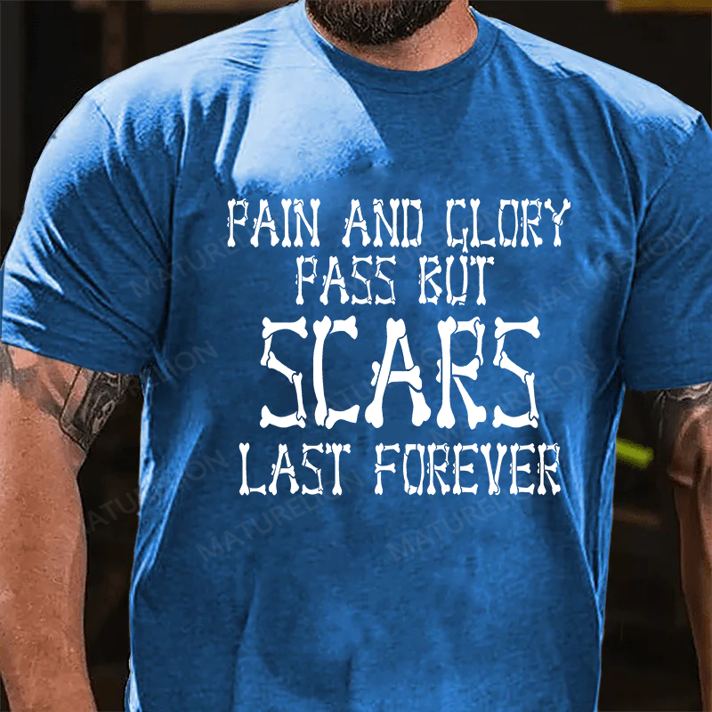 Maturelion Men's T-Shirt Pain And Glory Pass But Scars Last Forever Cotton T-Shirt