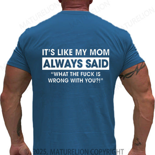 Maturelion Men's T-shirt It's Like My Mom Always Said Cotton T-shirt