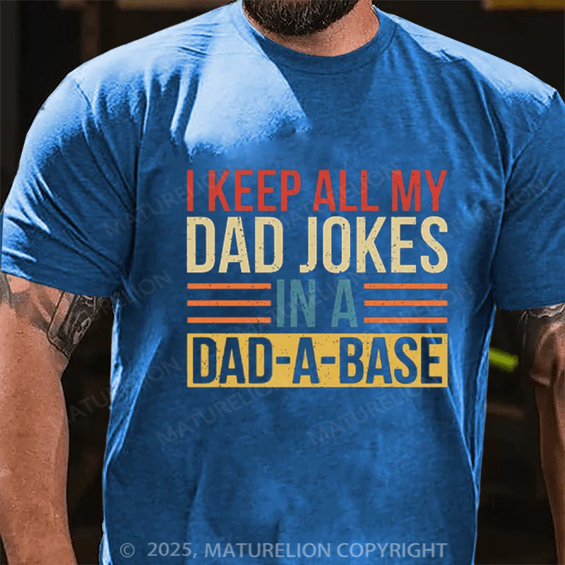 Maturelion Men's T-shirt I Keep All My Dad Jokes In A Dad-a-base Father's Day T-shirt