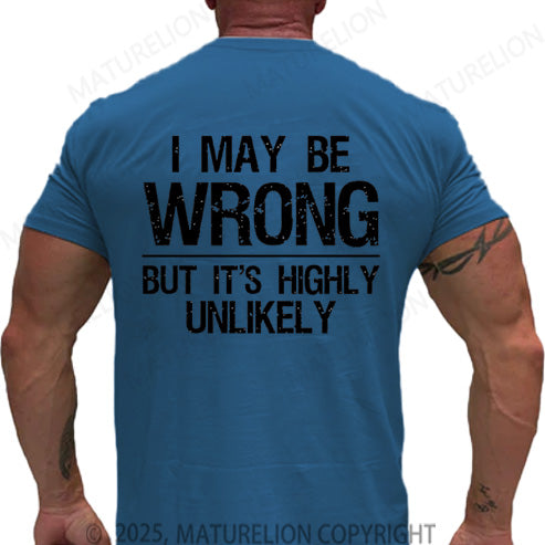 Maturelion Men's T-shirt I May Be Wrong But It's Highly Unlikely Cotton T-shirt