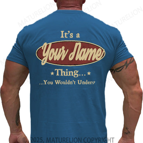 Maturelion Men's T-shirt It's A Your Name Thing You Wouldn't Understand Cotton T-shirt