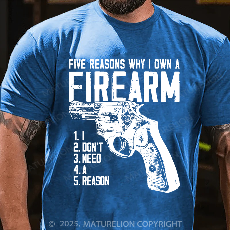 Maturelion Men's T-Shirt Five Reasons Why I Own A Firearm Cotton?T-Shirt