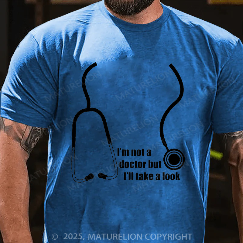 Maturelion Men's T-Shirt I'm Not A Doctor But I'll Take A Look Cotton T-Shirt