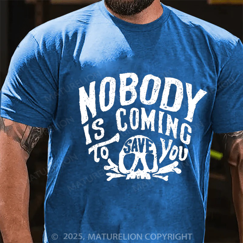 Maturelion Men's T-Shirt Nobody Is Coming To Save You Skull Cotton T-Shirt
