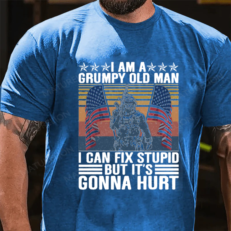 Maturelion Men's T-Shirt I Am A Grumpy Old Man I Can Fix Stupid But It’s Gonna Hurt Cotton T-Shirt