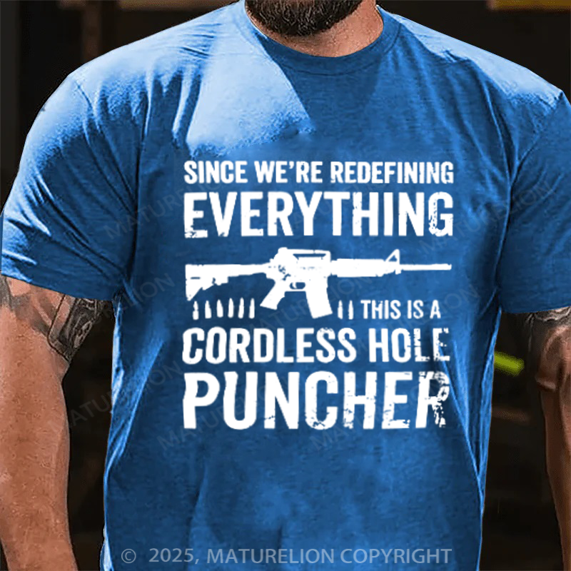 Maturelion Men's T-Shirt Since We Are Redefining Everything Cordless Hole Puncher USA Patriotic Cotton T-Shirt