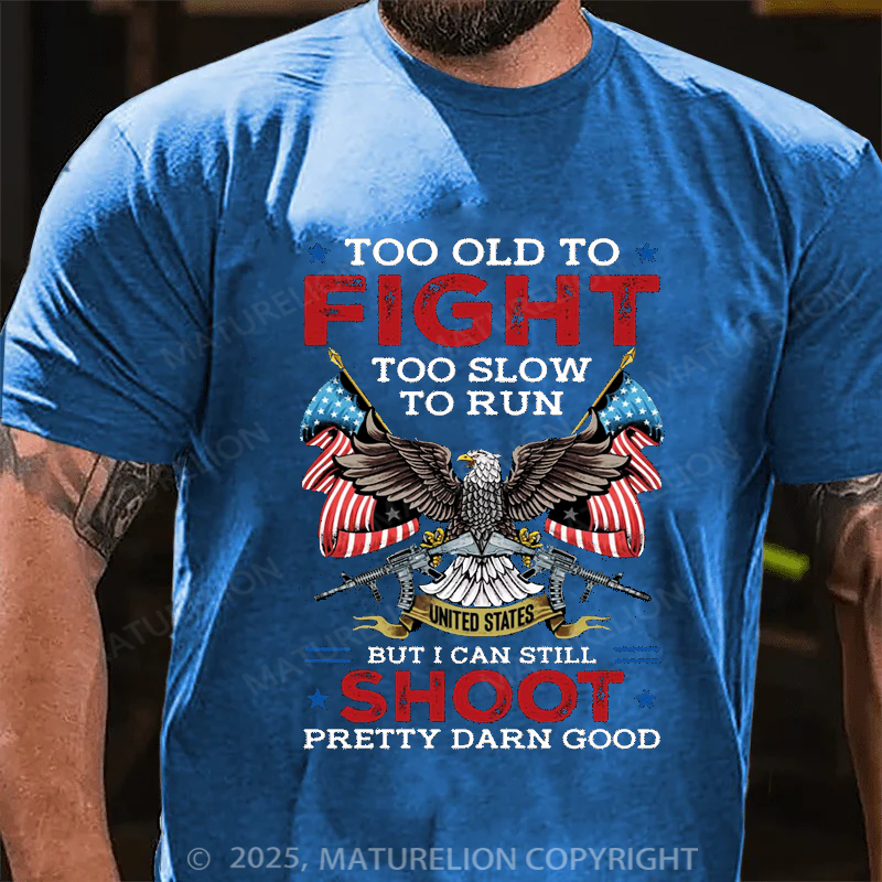Maturelion Men's T-shirt Too Old To Fight Too Slow To Run But I Can Still Shoot Cotton T-shirt