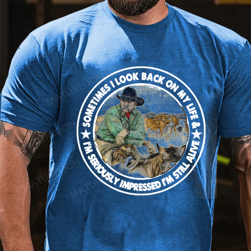 Maturelion Men's T-Shirt Sometimes I Look Back on My Life I’m Seriously Impressed I’m Still Alive Cotton T-Shirt