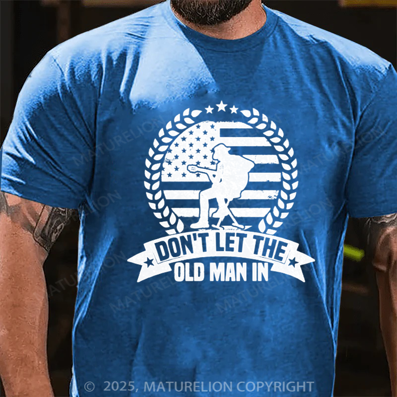 Maturelion Men's T-Shirt Don't Let The Old Man In Vintage Cotton T-Shirt