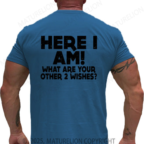 Maturelion Men's T-shirt Here I Am What Are Your Other 2 Wishes Cotton T-shirt