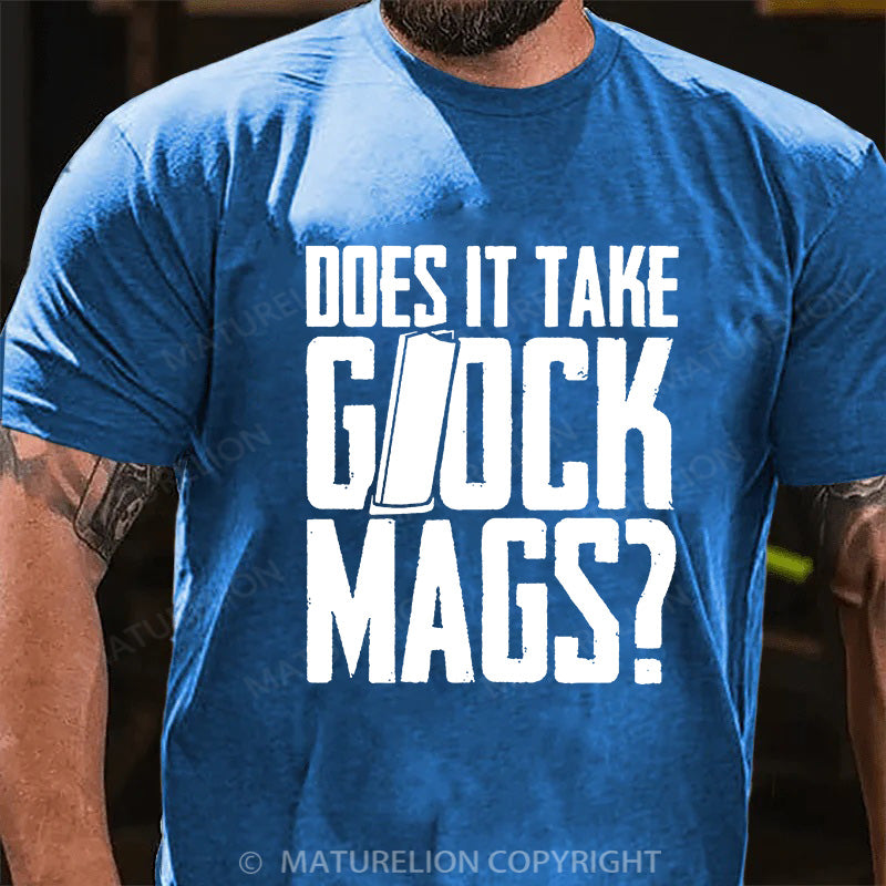 Maturelion Men's T-shirt Does It Take Glock Mags Cotton T-shirt
