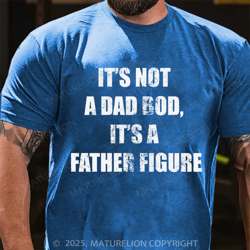 Maturelion Men's T-shirt It's Not A Dad Bod It's A Father Figure Father's Day T-shirt