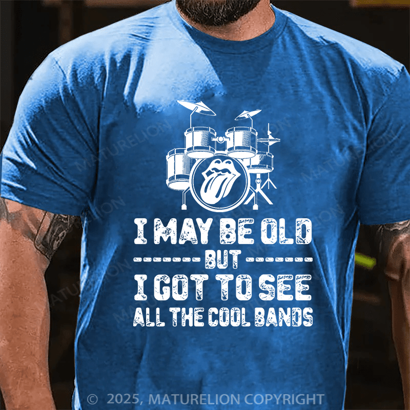Maturelion Men's T-shirt I May Be Old But I Got To See All The Cool Bands Cotton T-shirt