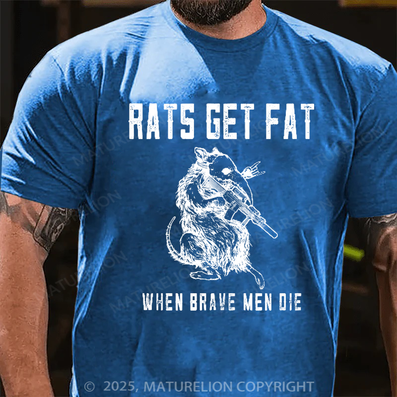 Maturelion Men's T-Shirt Rats Get Fat When Brave Men Die Cotton T-Shirt